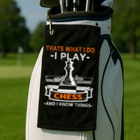 I Play Chess And I Know Things Chess Player Chess Board Meaningful Gift Golf Towel