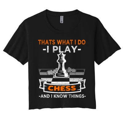 I Play Chess And I Know Things Chess Player Chess Board Meaningful Gift Crop Top