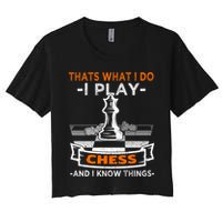 I Play Chess And I Know Things Chess Player Chess Board Meaningful Gift Crop Top