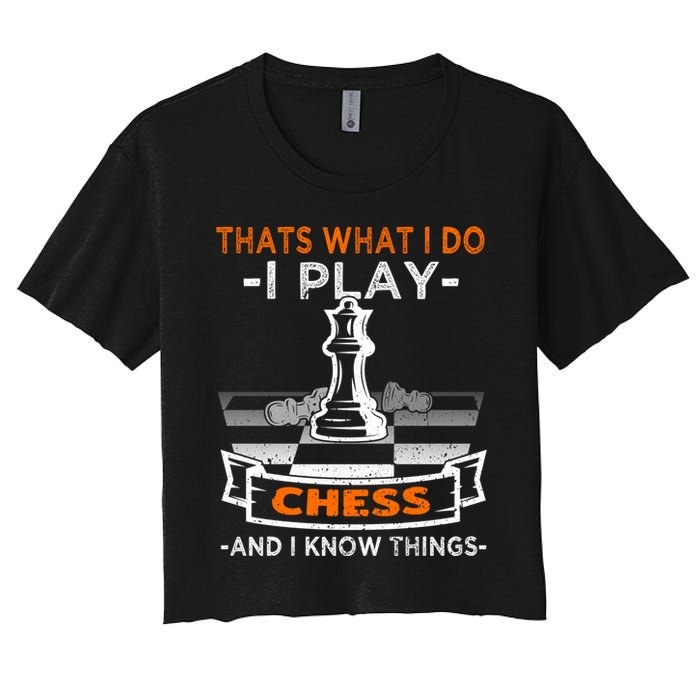 I Play Chess And I Know Things Chess Player Chess Board Meaningful Gift Crop Top