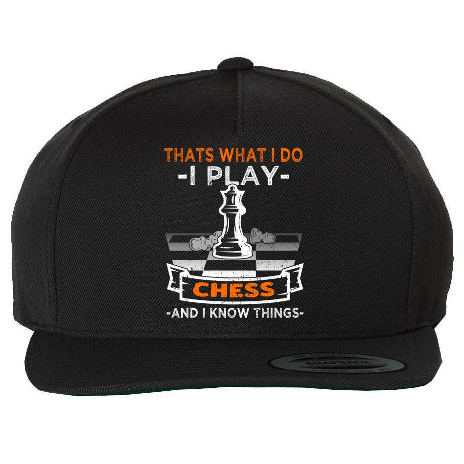 I Play Chess And I Know Things Chess Player Chess Board Meaningful Gift Wool Snapback Cap
