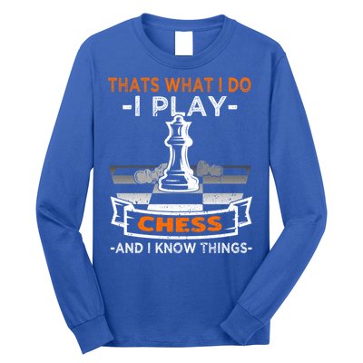 I Play Chess And I Know Things Chess Player Chess Board Meaningful Gift Long Sleeve Shirt
