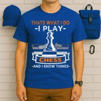 I Play Chess And I Know Things Chess Player Chess Board Meaningful Gift T-Shirt