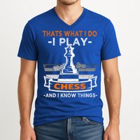 I Play Chess And I Know Things Chess Player Chess Board Meaningful Gift V-Neck T-Shirt