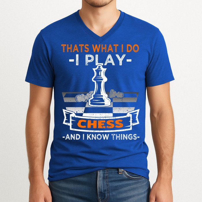 I Play Chess And I Know Things Chess Player Chess Board Meaningful Gift V-Neck T-Shirt