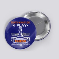 I Play Chess And I Know Things Chess Player Chess Board Meaningful Gift Button