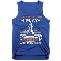 I Play Chess And I Know Things Chess Player Chess Board Meaningful Gift Tank Top