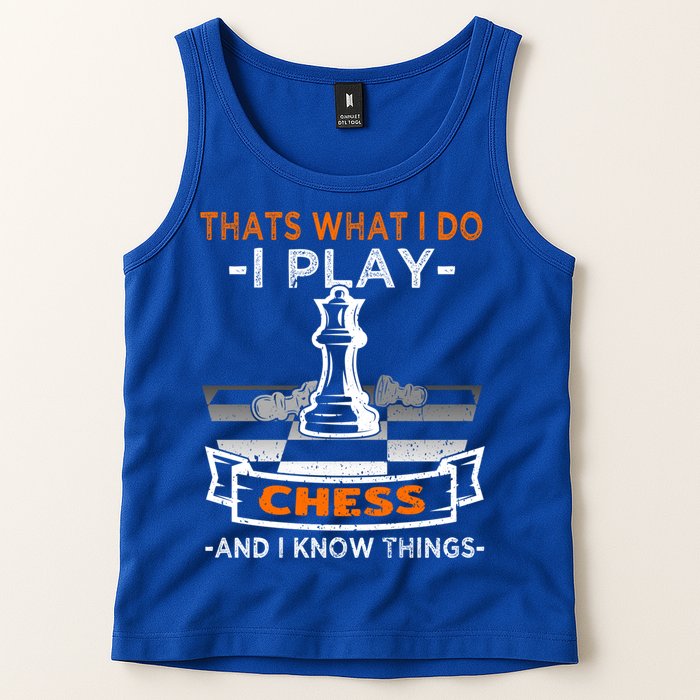 I Play Chess And I Know Things Chess Player Chess Board Meaningful Gift Tank Top