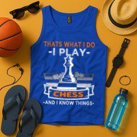 I Play Chess And I Know Things Chess Player Chess Board Meaningful Gift Tank Top