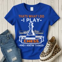 I Play Chess And I Know Things Chess Player Chess Board Meaningful Gift Womens T-Shirt