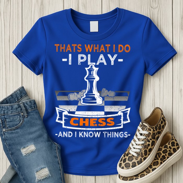 I Play Chess And I Know Things Chess Player Chess Board Meaningful Gift Womens T-Shirt