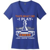 I Play Chess And I Know Things Chess Player Chess Board Meaningful Gift Women's V-Neck T-Shirt
