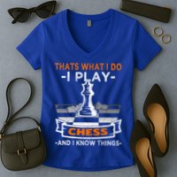 I Play Chess And I Know Things Chess Player Chess Board Meaningful Gift Women's V-Neck T-Shirt