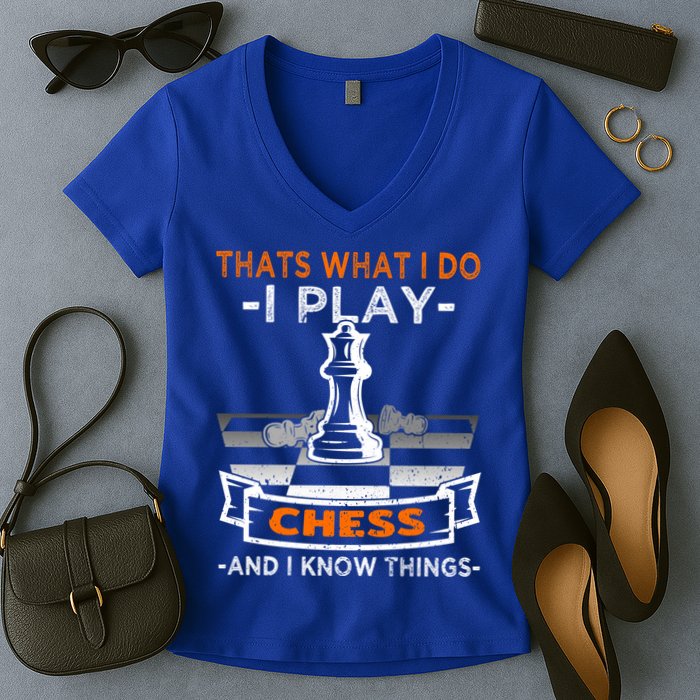 I Play Chess And I Know Things Chess Player Chess Board Meaningful Gift Women's V-Neck T-Shirt