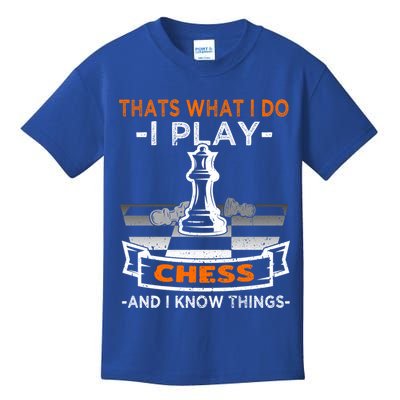 I Play Chess And I Know Things Chess Player Chess Board Meaningful Gift Kids T-Shirt