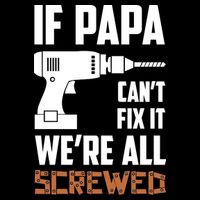 If Papa Can't Fix It We're All Screwed Button
