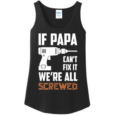 If Papa Can't Fix It We're All Screwed Ladies Essential Tank