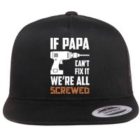 If Papa Can't Fix It We're All Screwed Flat Bill Trucker Hat