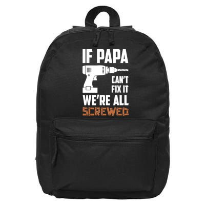 If Papa Can't Fix It We're All Screwed 16 in Basic Backpack