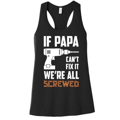 If Papa Can't Fix It We're All Screwed Women's Racerback Tank