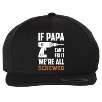 If Papa Can't Fix It We're All Screwed Wool Snapback Cap