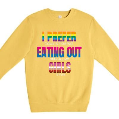 I Prefer Cooking But Sometimes Eating Out With All My Girl Is Fun Pride Month Premium Crewneck Sweatshirt