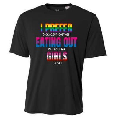 I Prefer Cooking But Sometimes Eating Out With All My Girl Is Fun Pride Month Cooling Performance Crew T-Shirt