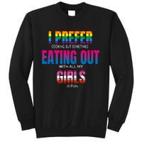 I Prefer Cooking But Sometimes Eating Out With All My Girl Is Fun Pride Month Sweatshirt