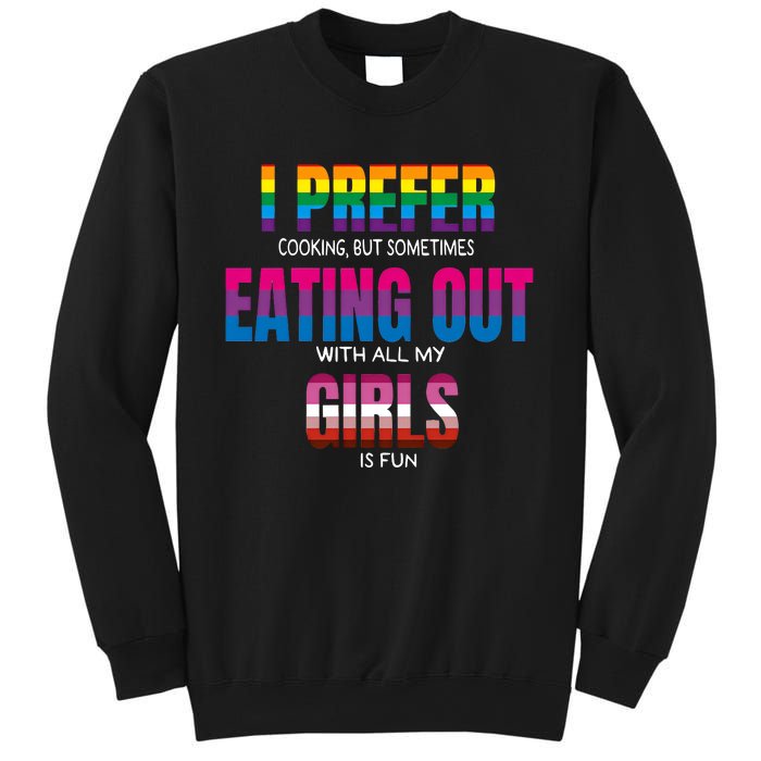 I Prefer Cooking But Sometimes Eating Out With All My Girl Is Fun Pride Month Sweatshirt