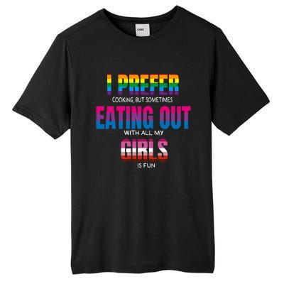 I Prefer Cooking But Sometimes Eating Out With All My Girl Is Fun Pride Month Tall Fusion ChromaSoft Performance T-Shirt