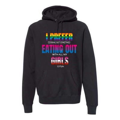 I Prefer Cooking But Sometimes Eating Out With All My Girl Is Fun Pride Month Premium Hoodie