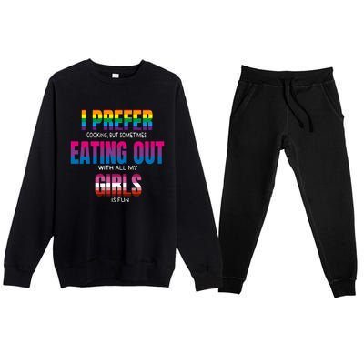 I Prefer Cooking But Sometimes Eating Out With All My Girl Is Fun Pride Month Premium Crewneck Sweatsuit Set