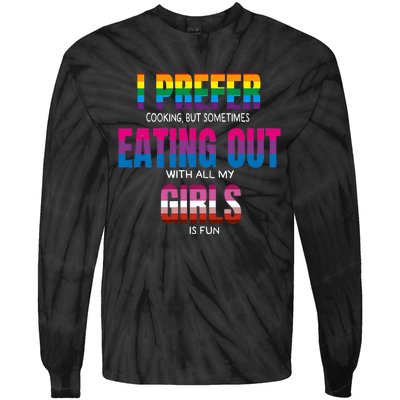 I Prefer Cooking But Sometimes Eating Out With All My Girl Is Fun Pride Month Tie-Dye Long Sleeve Shirt