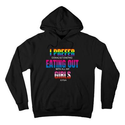 I Prefer Cooking But Sometimes Eating Out With All My Girl Is Fun Pride Month Tall Hoodie