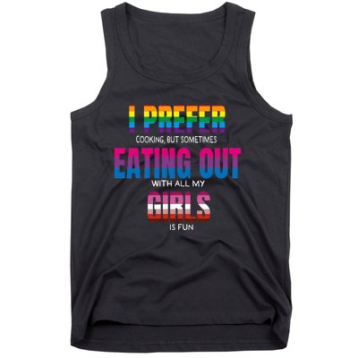 I Prefer Cooking But Sometimes Eating Out With All My Girl Is Fun Pride Month Tank Top