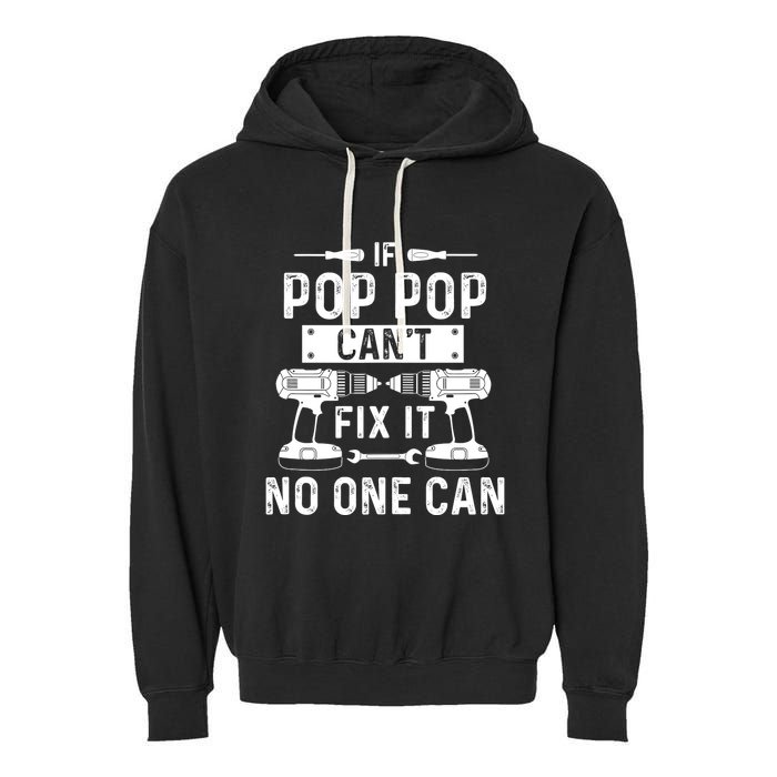 If Poppop CanT Fix It Noone Can Grandpa Poppop Garment-Dyed Fleece Hoodie