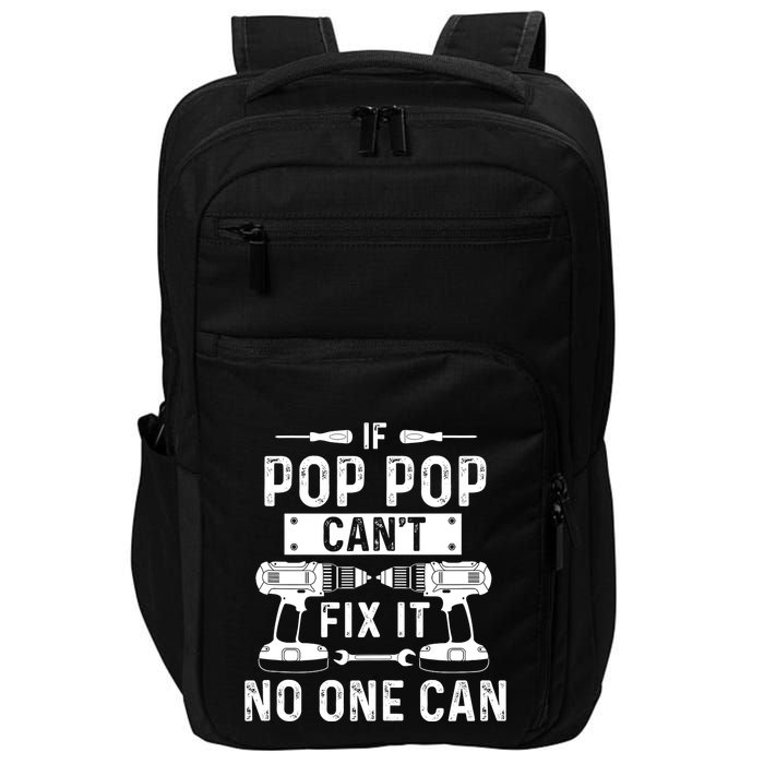 If Poppop CanT Fix It Noone Can Grandpa Poppop Impact Tech Backpack