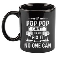 If Poppop CanT Fix It Noone Can Grandpa Poppop 11oz C Handle Ceramic Mug