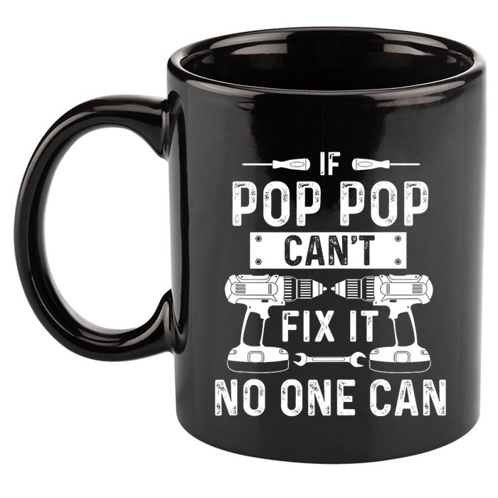 If Poppop CanT Fix It Noone Can Grandpa Poppop 11oz C Handle Ceramic Mug