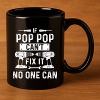 If Poppop CanT Fix It Noone Can Grandpa Poppop 11oz C Handle Ceramic Mug