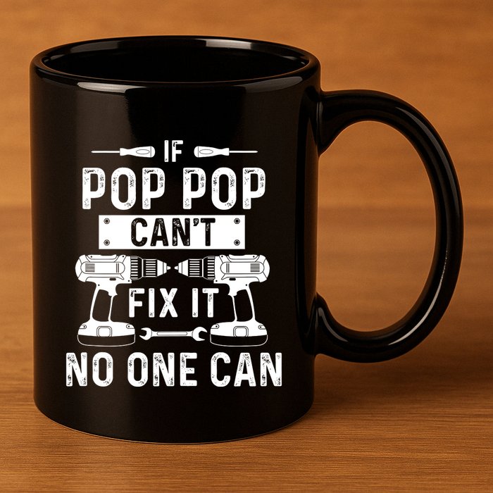 If Poppop CanT Fix It Noone Can Grandpa Poppop 11oz C Handle Ceramic Mug