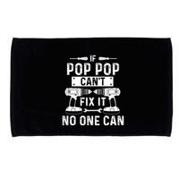 If Poppop CanT Fix It Noone Can Grandpa Poppop Microfiber Hand Towel