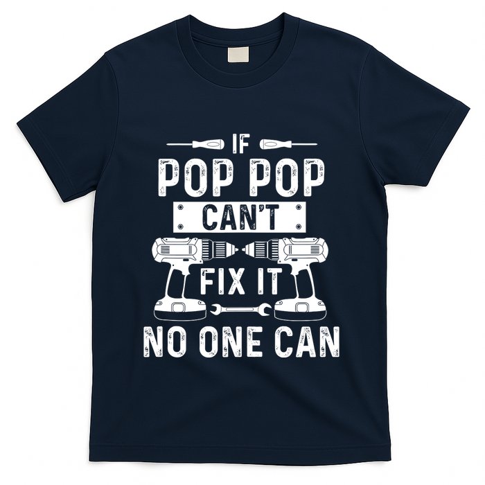 If Poppop CanT Fix It Noone Can Grandpa Poppop T-Shirt
