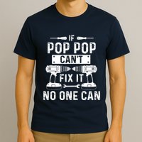 If Poppop CanT Fix It Noone Can Grandpa Poppop T-Shirt