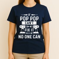 If Poppop CanT Fix It Noone Can Grandpa Poppop T-Shirt