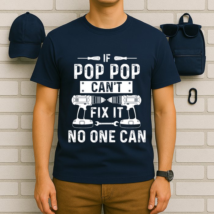 If Poppop CanT Fix It Noone Can Grandpa Poppop T-Shirt