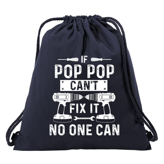 If Poppop CanT Fix It Noone Can Grandpa Poppop Drawstring Bag