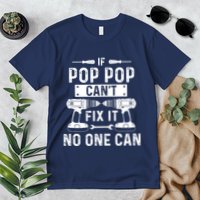 If Poppop CanT Fix It Noone Can Grandpa Poppop Premium T-Shirt