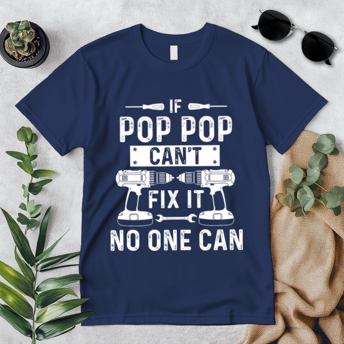 If Poppop CanT Fix It Noone Can Grandpa Poppop Premium T-Shirt