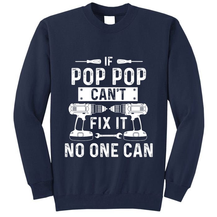 If Poppop CanT Fix It Noone Can Grandpa Poppop Tall Sweatshirt